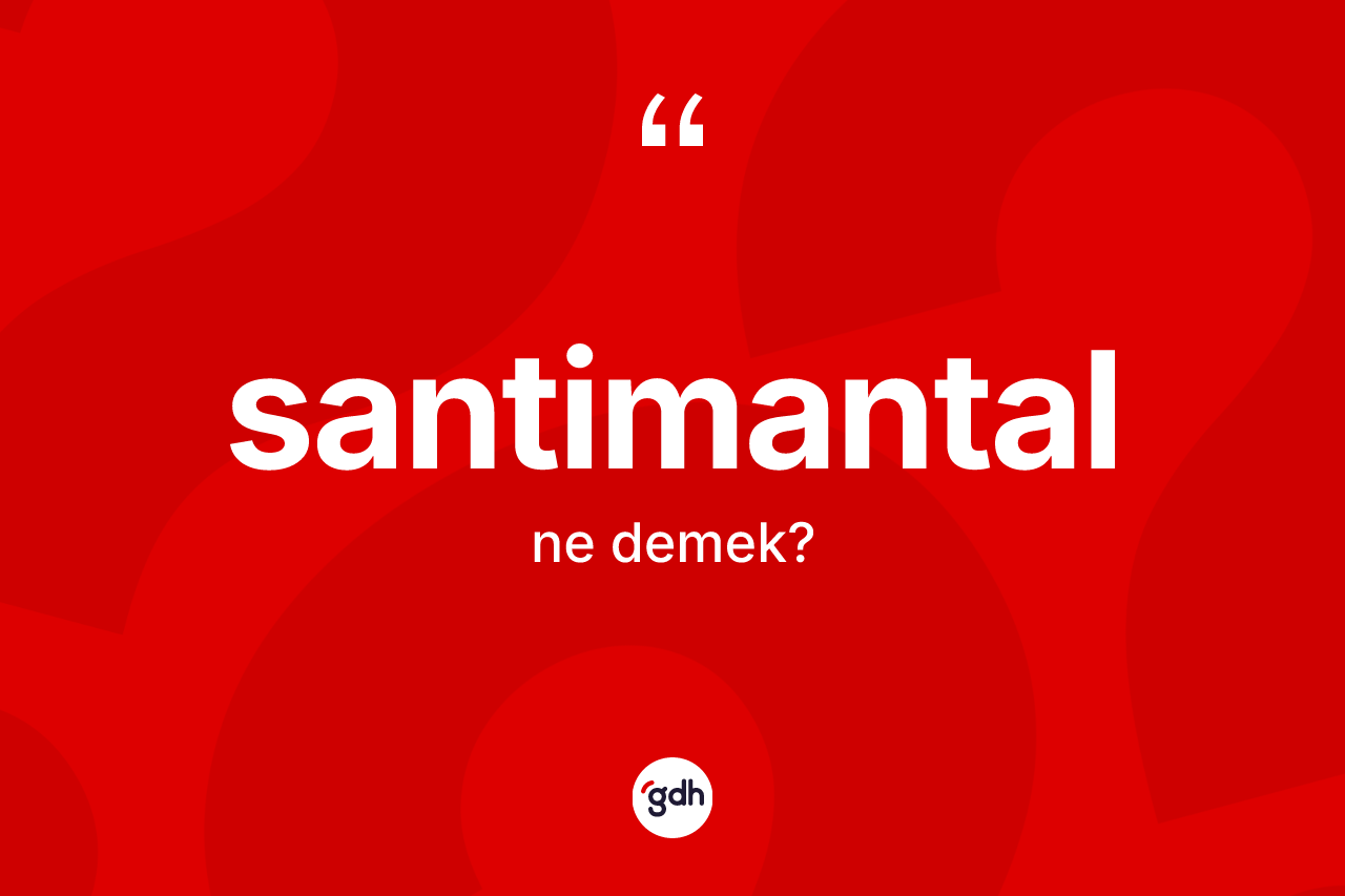Santimantal kelimesi nedir?
