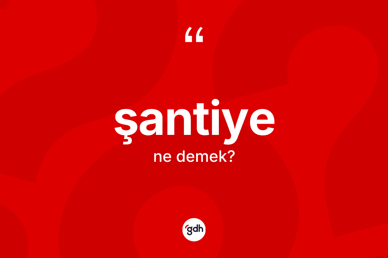 Şantiye ne demek?