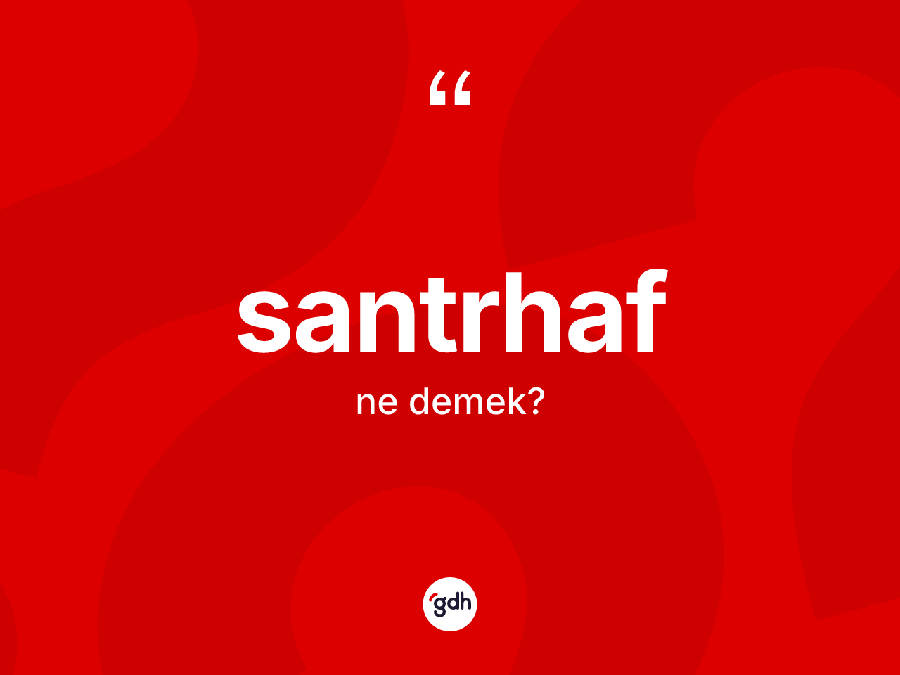Santrhaf kelimesi ne demek? Santrhaf kelimesinin TDK anlamı nedir?
