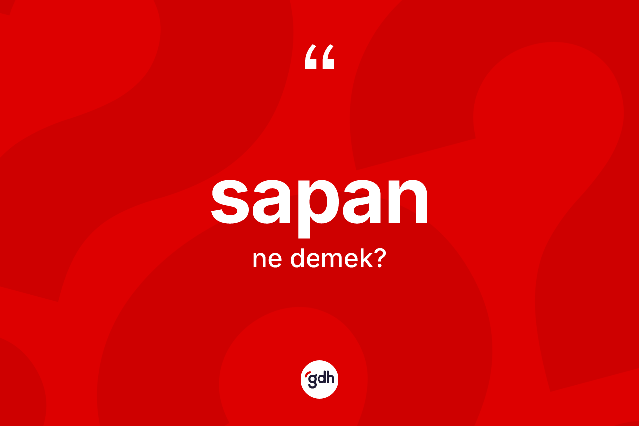 Sapan kelimesi nedir?