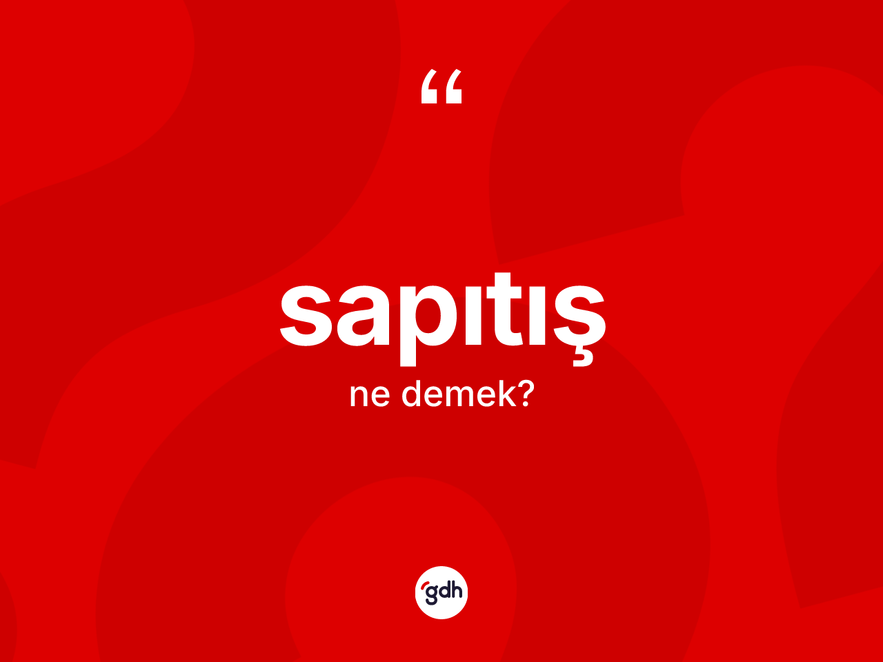 Sapıtış kelimesinin anlamı nedir? Sapıtış kelimesinin kaç farklı anlamı var?