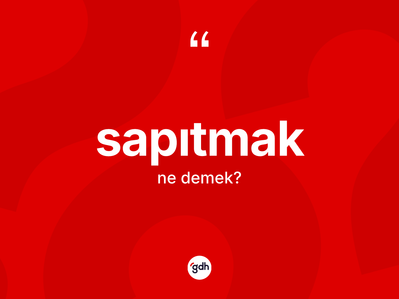 Sapıtmak nedir? Sapıtmak kelimesinin TDK anlamı nedir?
