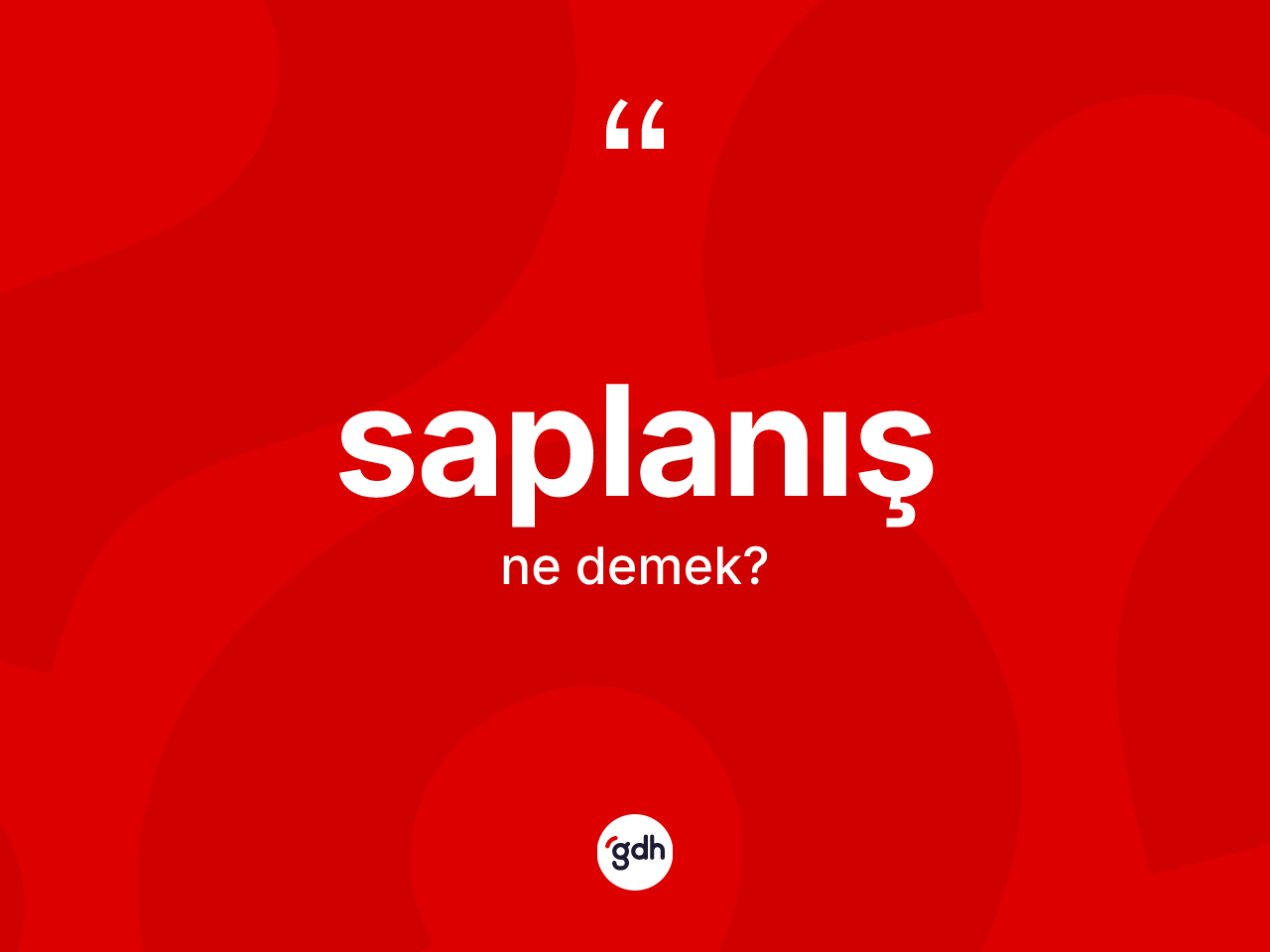 Saplanış kelimesinin tanımı nedir? Saplanışın TDK'ya göre anlamı nedir?