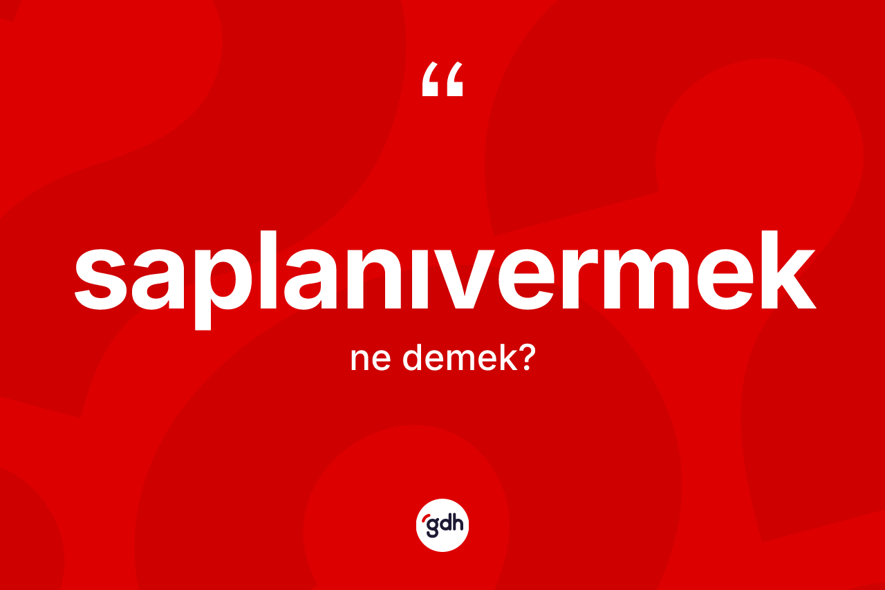 Saplanıvermek nedir? Saplanıvermeğin halk arasındaki kullanımı nasıldır?