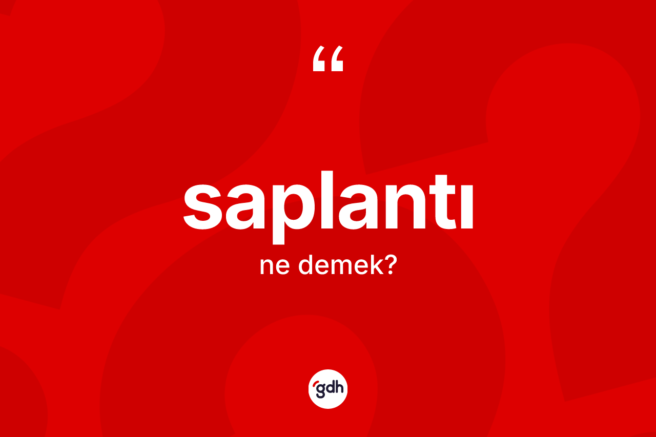 Saplantı ne anlama gelir?
