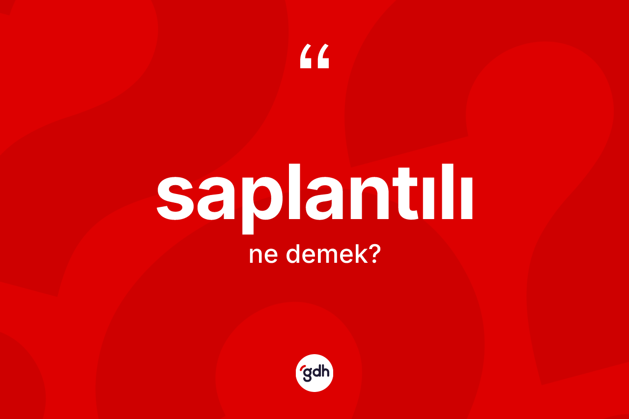 Saplantılı kelimesinin tanımı nedir?