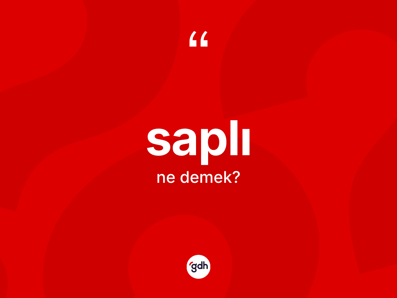 Saplı ne anlama gelir? Saplının sözlükteki anlamı nedir?