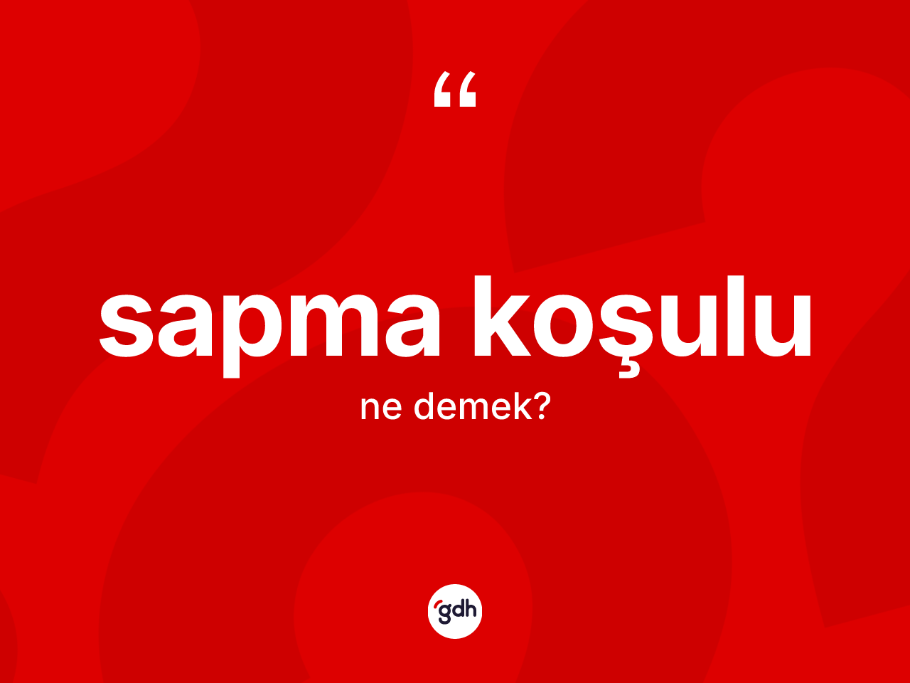 Sapma koşulu kelimesi nedir? Sapma koşulunun sözlükteki anlamı nedir?