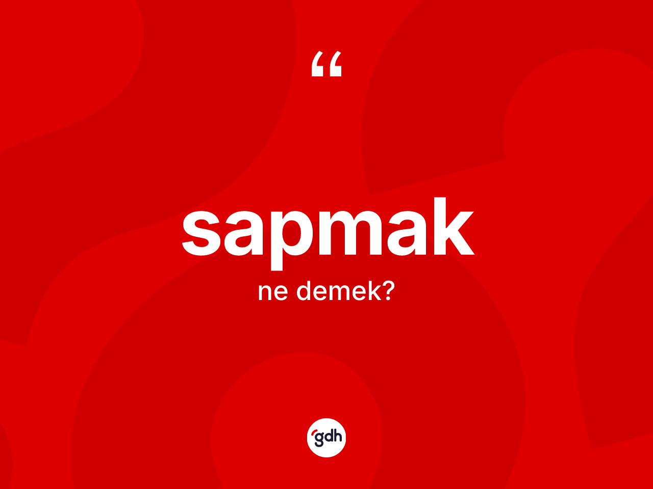 Sapmak kelimesi nedir? Sapmakın kısaca tanımı nedir?