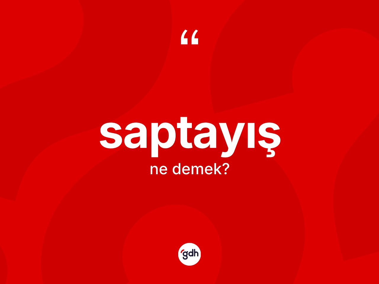 Saptayış kelimesi ne anlama gelir? Saptayışın sözlükteki anlamı nedir?