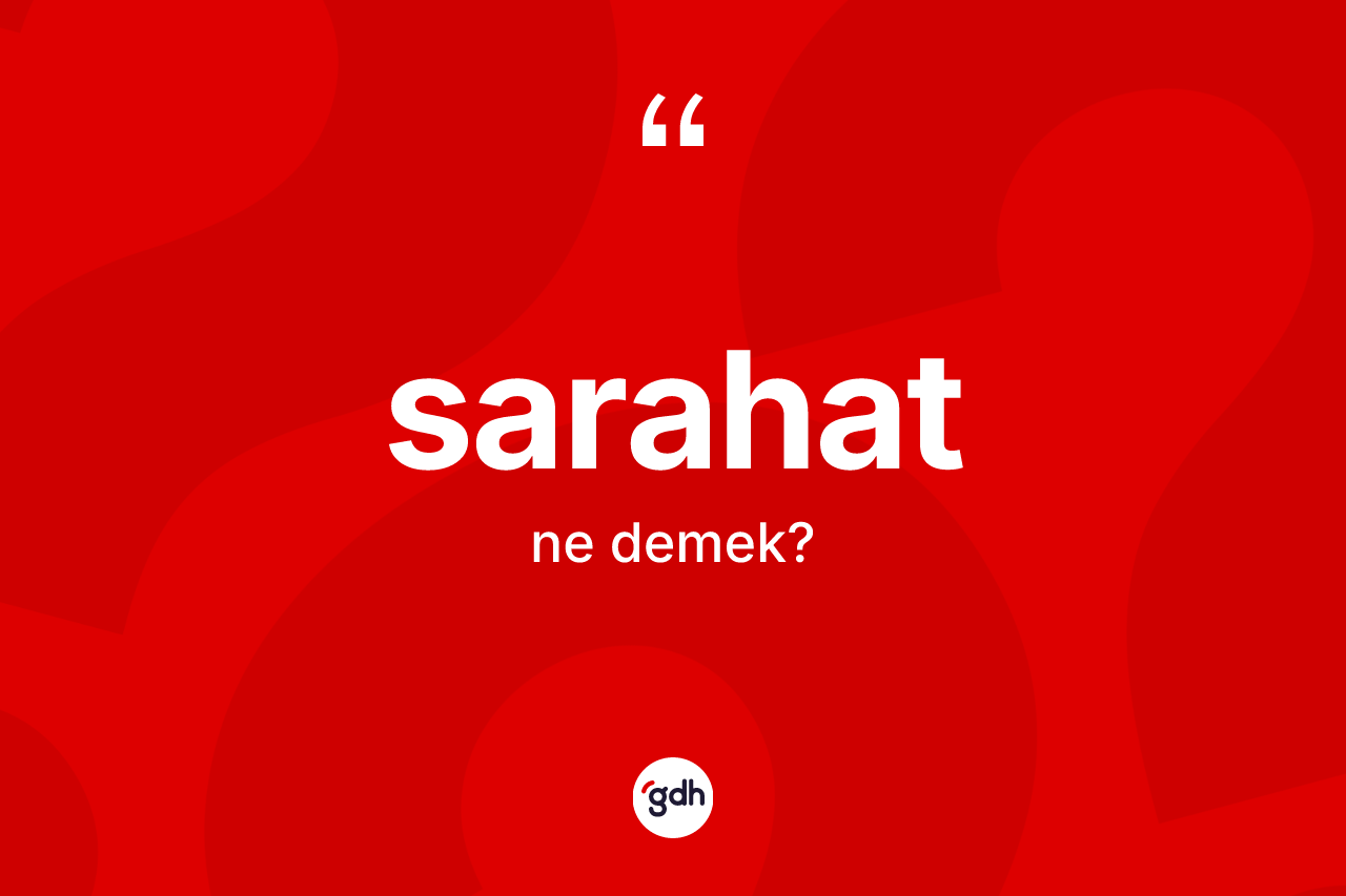 Sarahat ne anlama gelir?