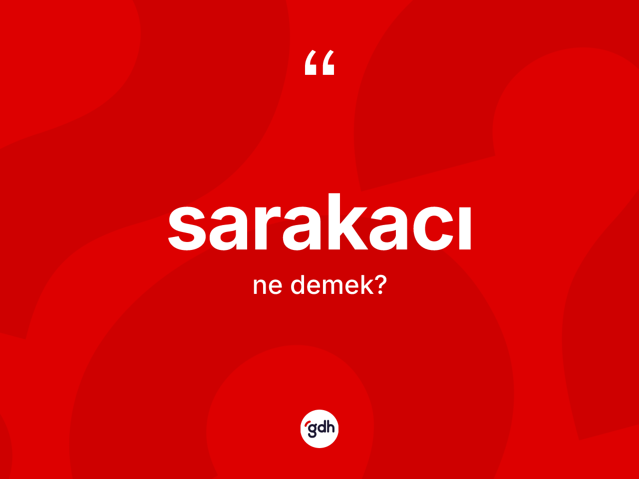Sarakacı kelimesi ne anlama gelir? Sarakacı kelimesinin özellikleri nelerdir?