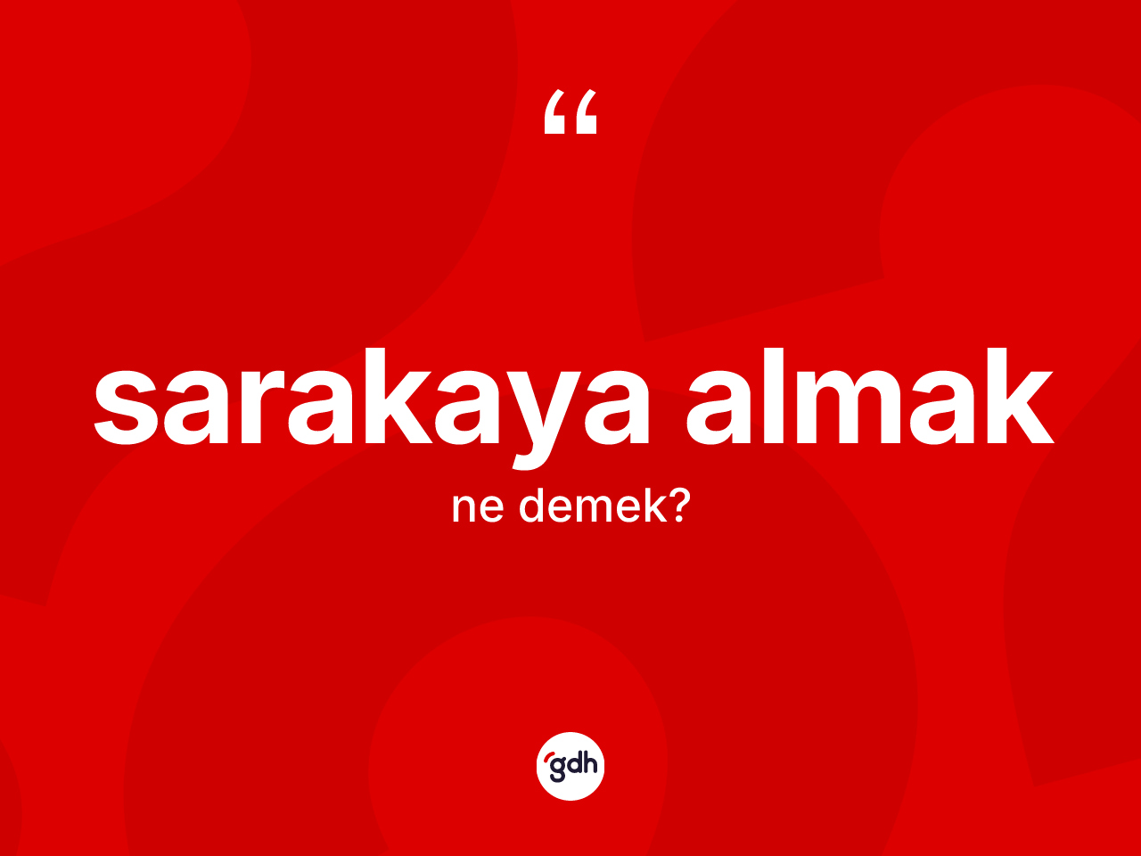 Sarakaya almak ifadesinin sözlükteki anlamı nedir? Sarakaya almak ifadesinin kaç farklı anlamı var?