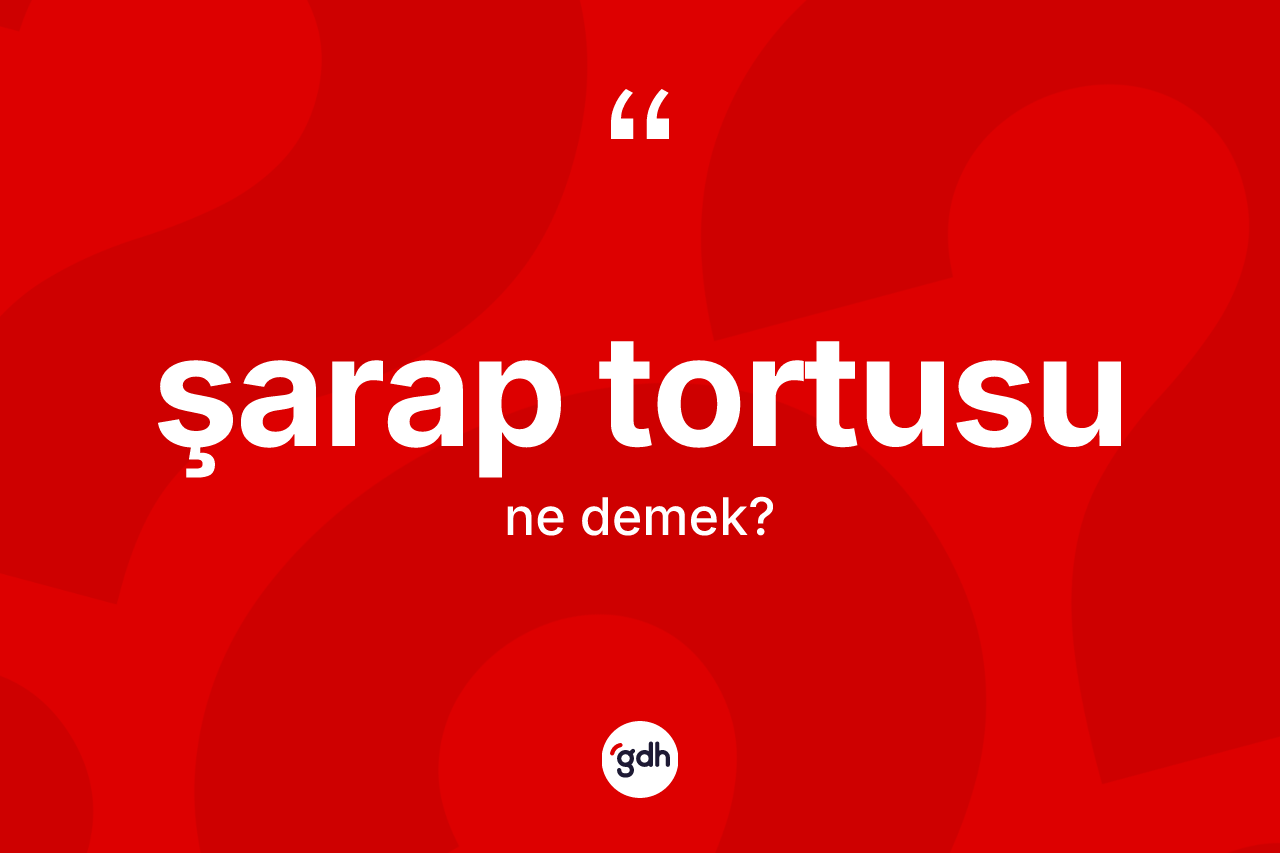 Şarap tortusu kelimesi nedir?