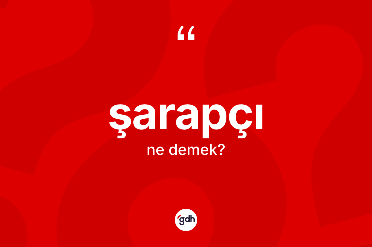 Şarapçı kelimesinin anlamı nedir?