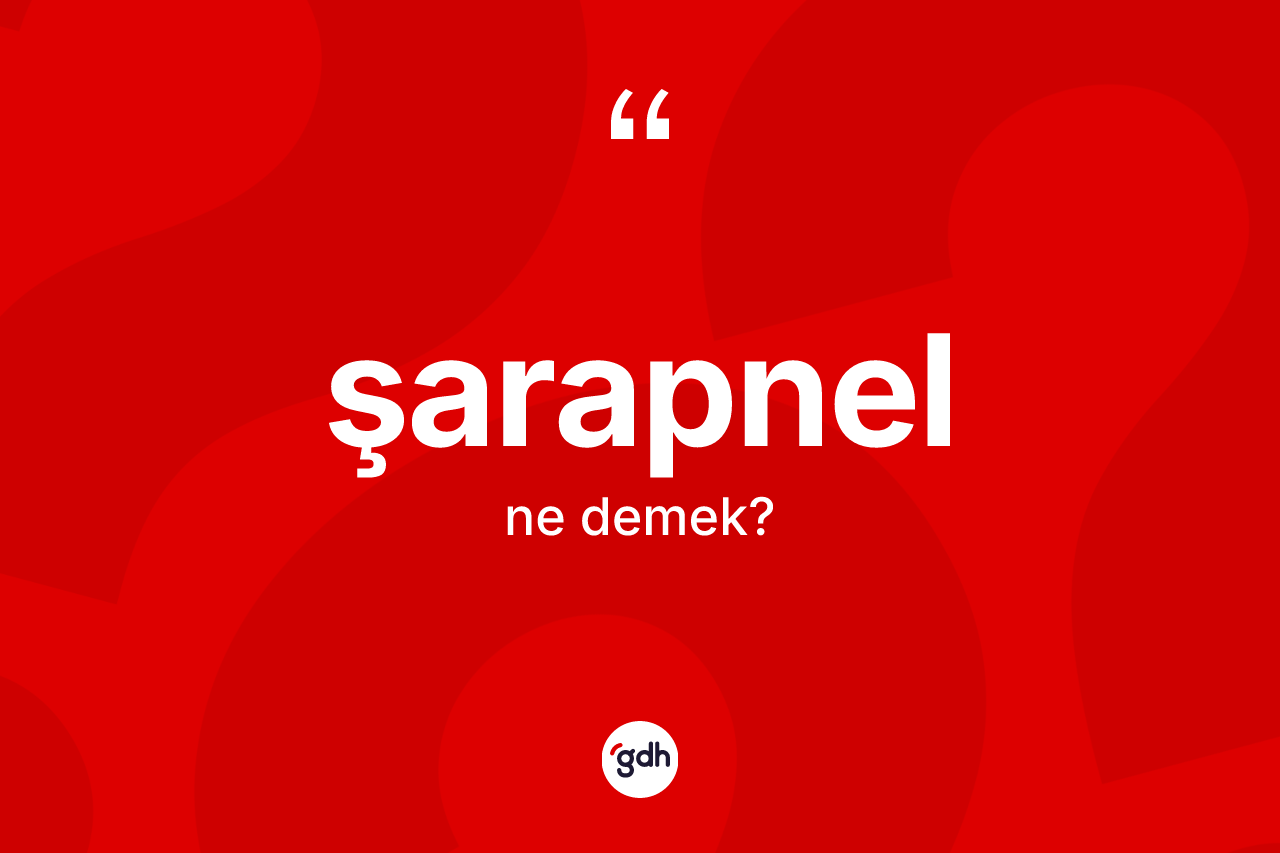 Şarapnel kelimesinin tanımı nedir? Şarapnelin TDK'ya göre anlamı nedir?