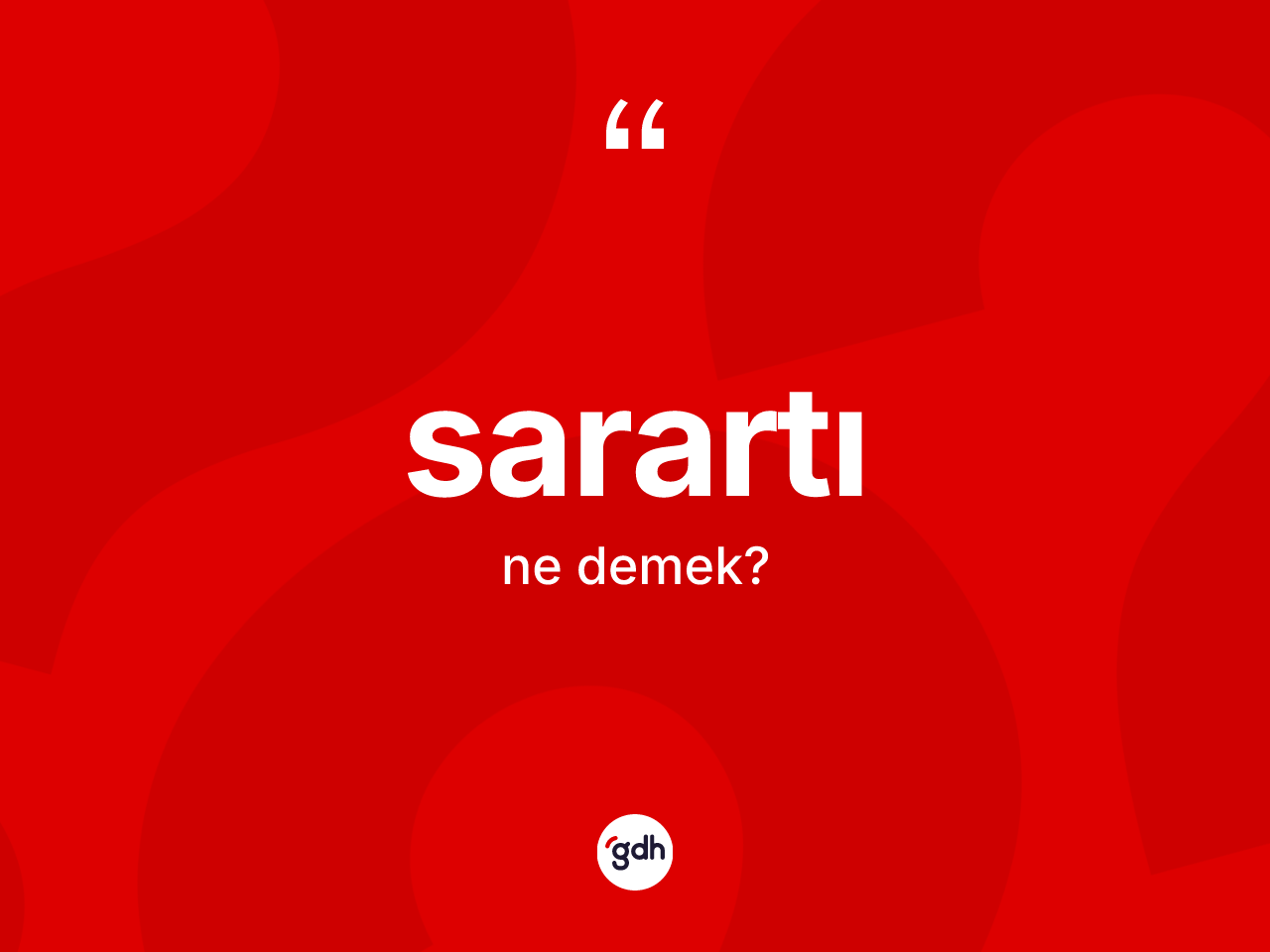 Sarartı kelimesi ne anlama gelir? Sarartı kelimesinin TDK'ya göre açıklaması nedir?