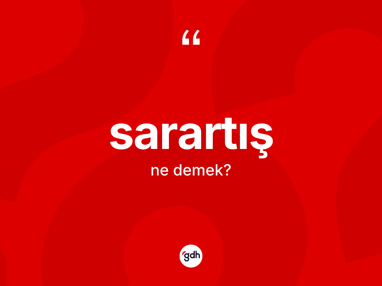 Sarartış ne demek? Sarartışın sözlükteki anlamı nedir?