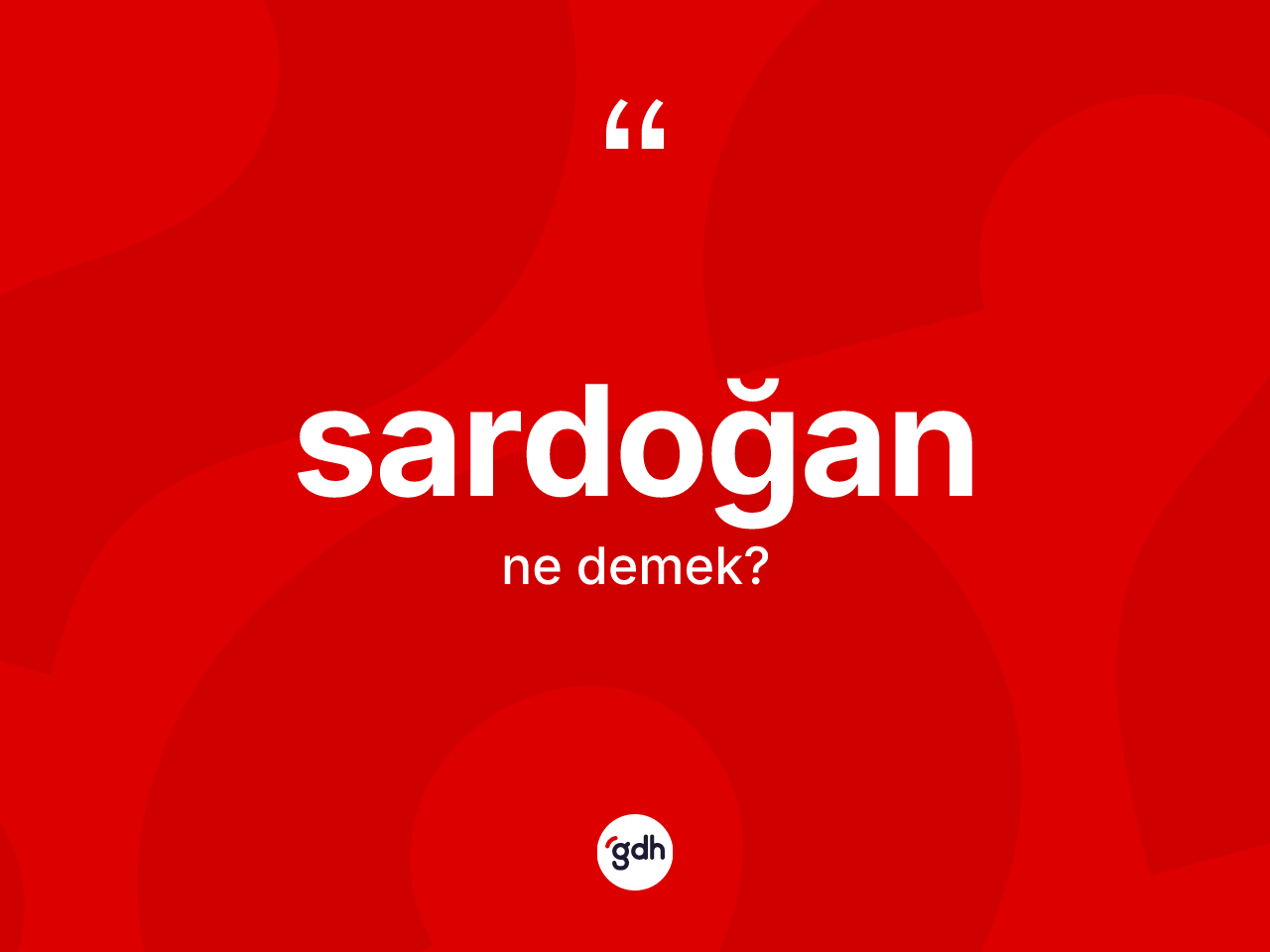 Sardoğan kelimesinin sözlükteki tanımı nedir? Sardoğan kelimesinin kaç farklı anlamı var?