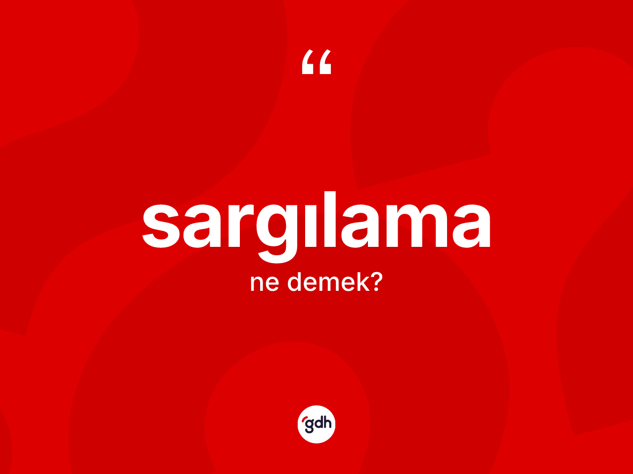 Sargılama kelimesi ne anlama gelir? Sargılamanın sözlükteki anlamı nedir?