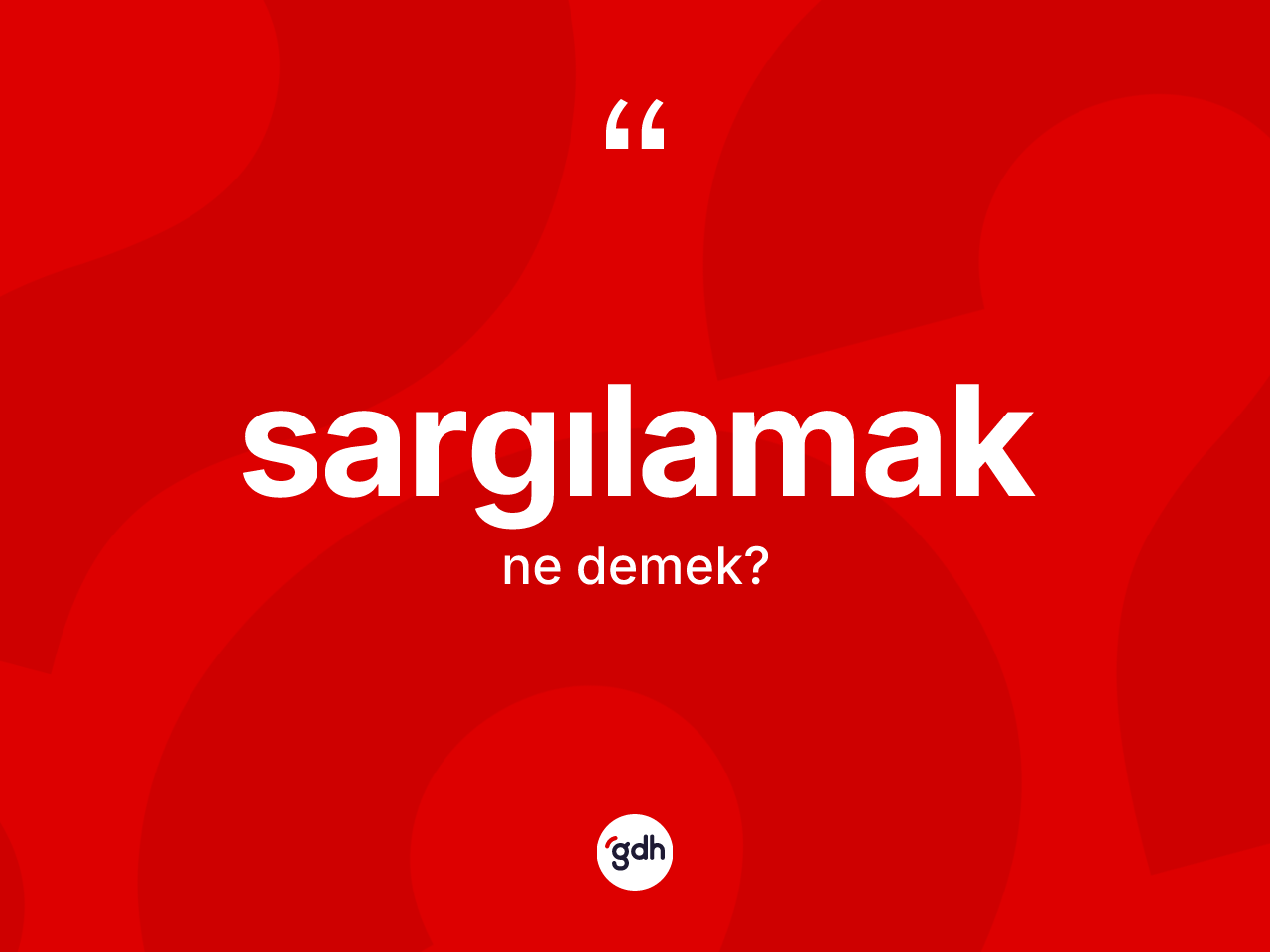Sargılamak kelimesinin anlamı nedir? Sargılamağın sözlükteki anlamı nedir?