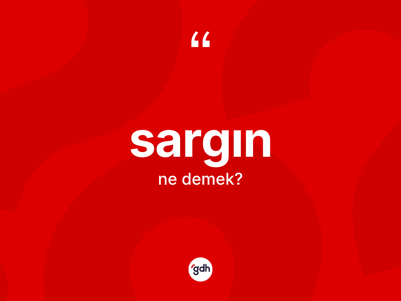 Sargın nedir? Sargının TDK'ya göre anlamı nedir?