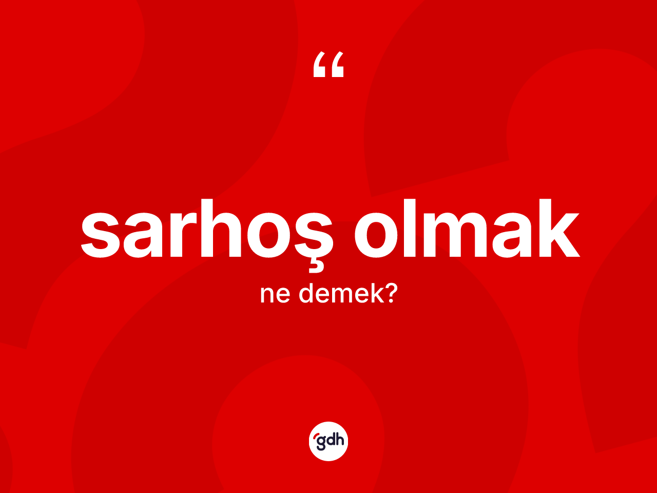 Sarhoş olmak sözü ne anlama gelir? Sarhoş olmak ifadesi nerede kullanılır?