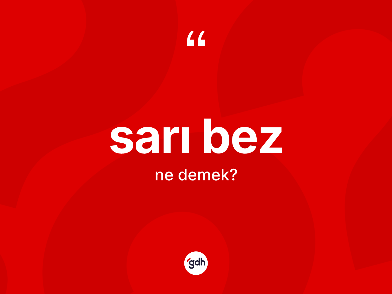 Sarı bez kelimesinin anlamı nedir? Sarı bezin kısaca tanımı nedir?