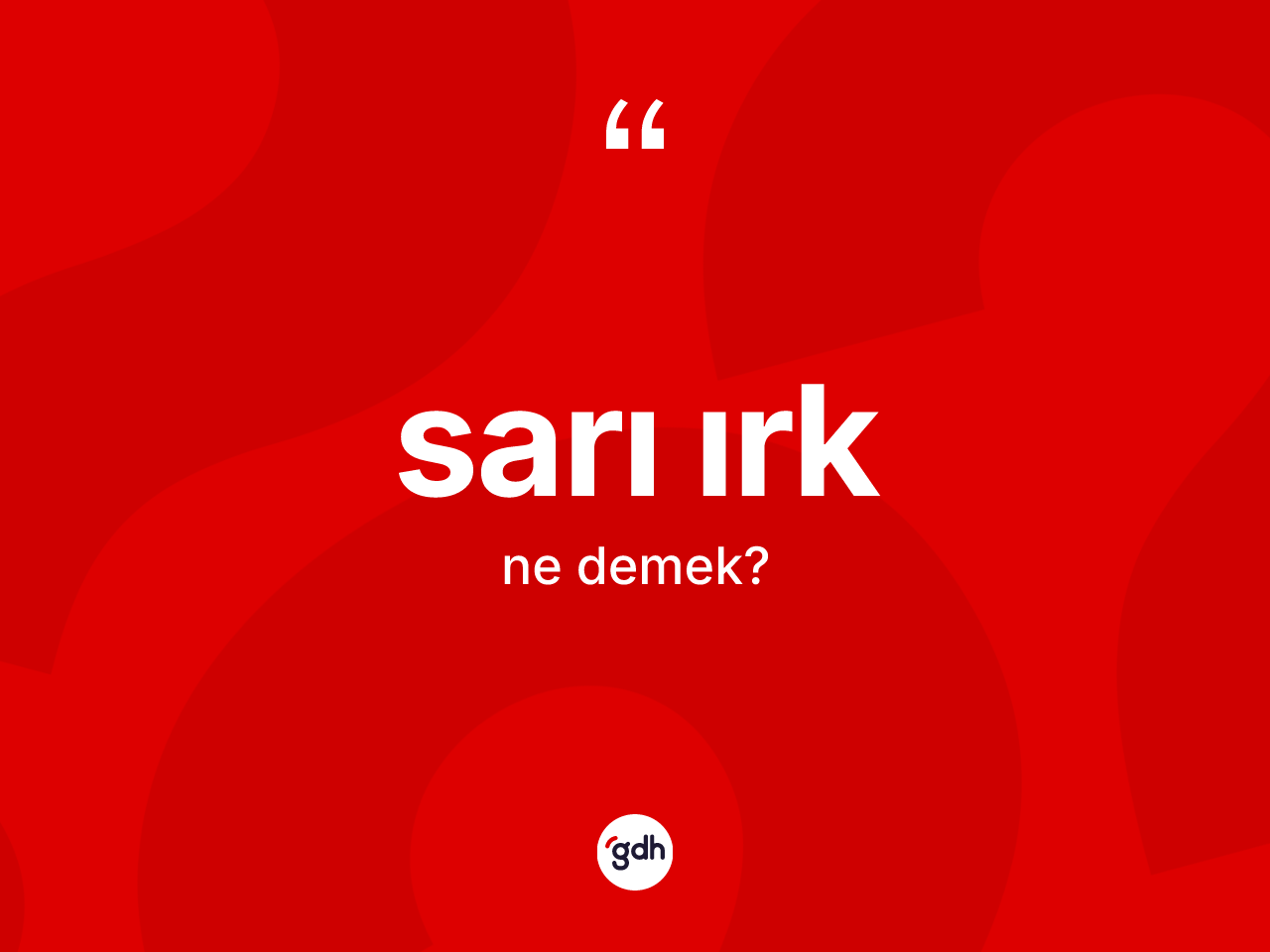 Sarı ırk kelimesi ne anlama gelir? Sarı ırk kelimesinin TDK anlamı nedir?