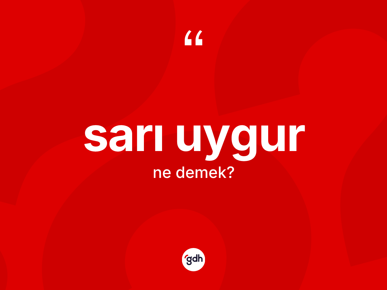 Sarı Uygur kelimesi ne anlama gelir? Sarı Uygur'un sözlükteki anlamı nedir?