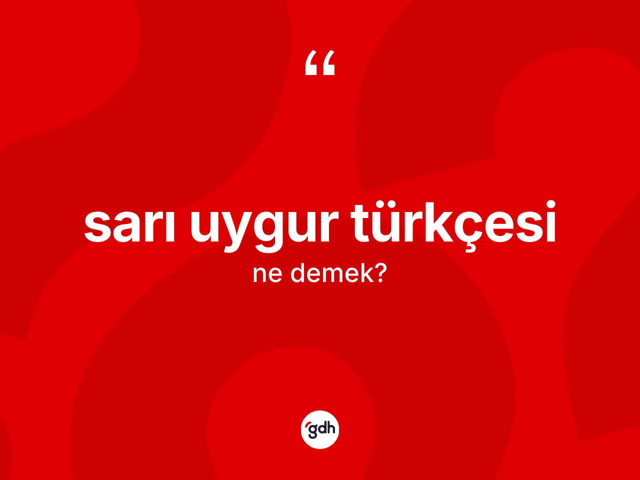 Sarı Uygur Türkçesi kelimesi ne anlama gelir? Sarı Uygur Türkçesi'nin halk arasındaki kullanımı nasıldır?