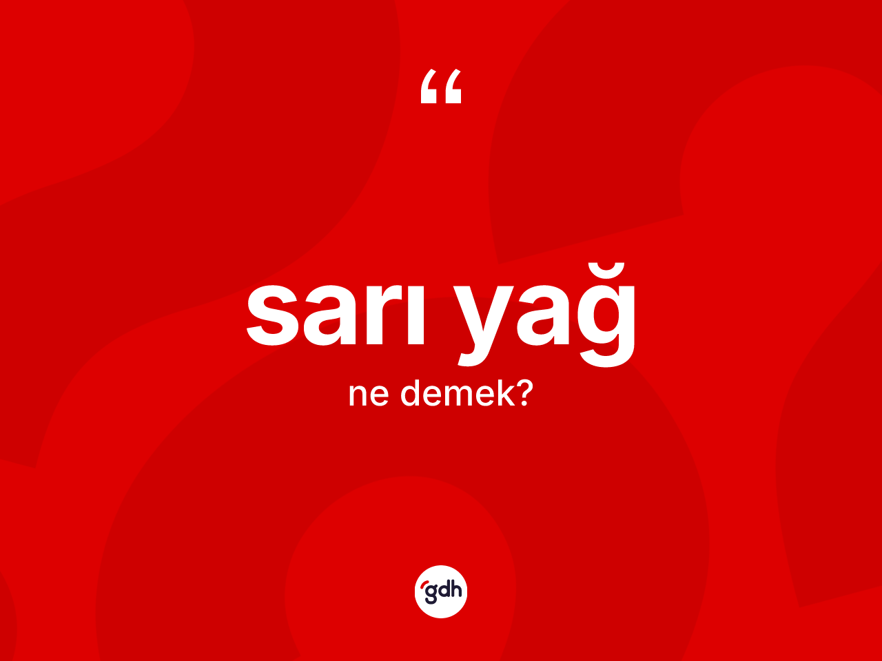 Sarı yağ kelimesinin anlamı nedir? Sarı yağ kelimesinin kaç farklı anlamı var?