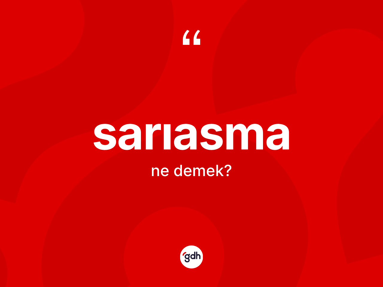 Sarıasma kelimesinin sözlükteki tanımı nedir? Sarıasmanın kısaca tanımı nedir?