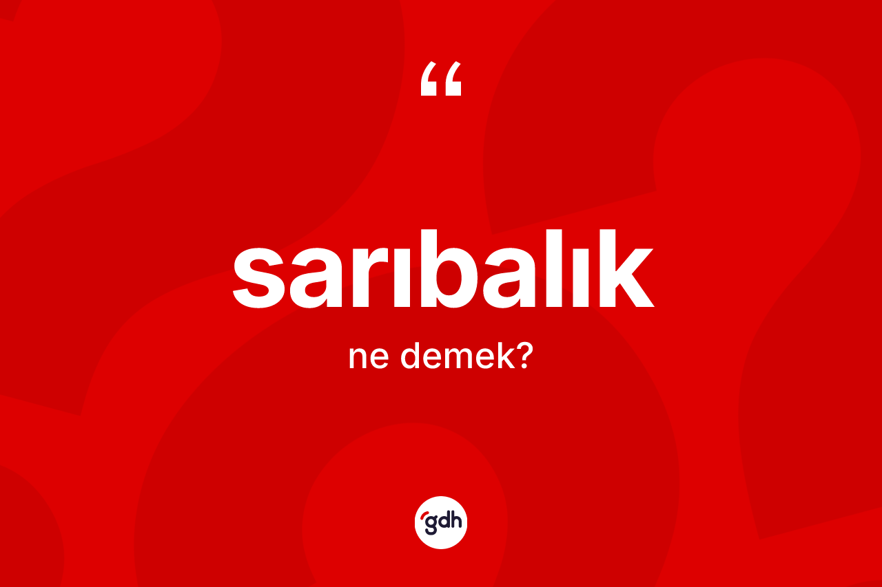 Sarıbalık kelimesinin tanımı nedir?