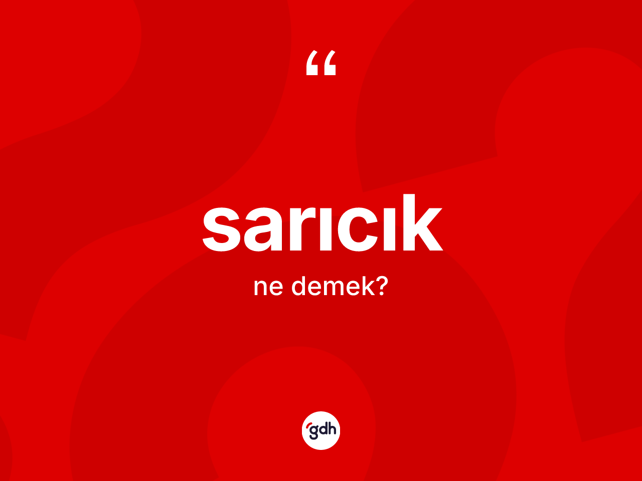 Sarıcık kelimesinin tanımı nedir? Sarıcık kelimesinin özellikleri nelerdir?
