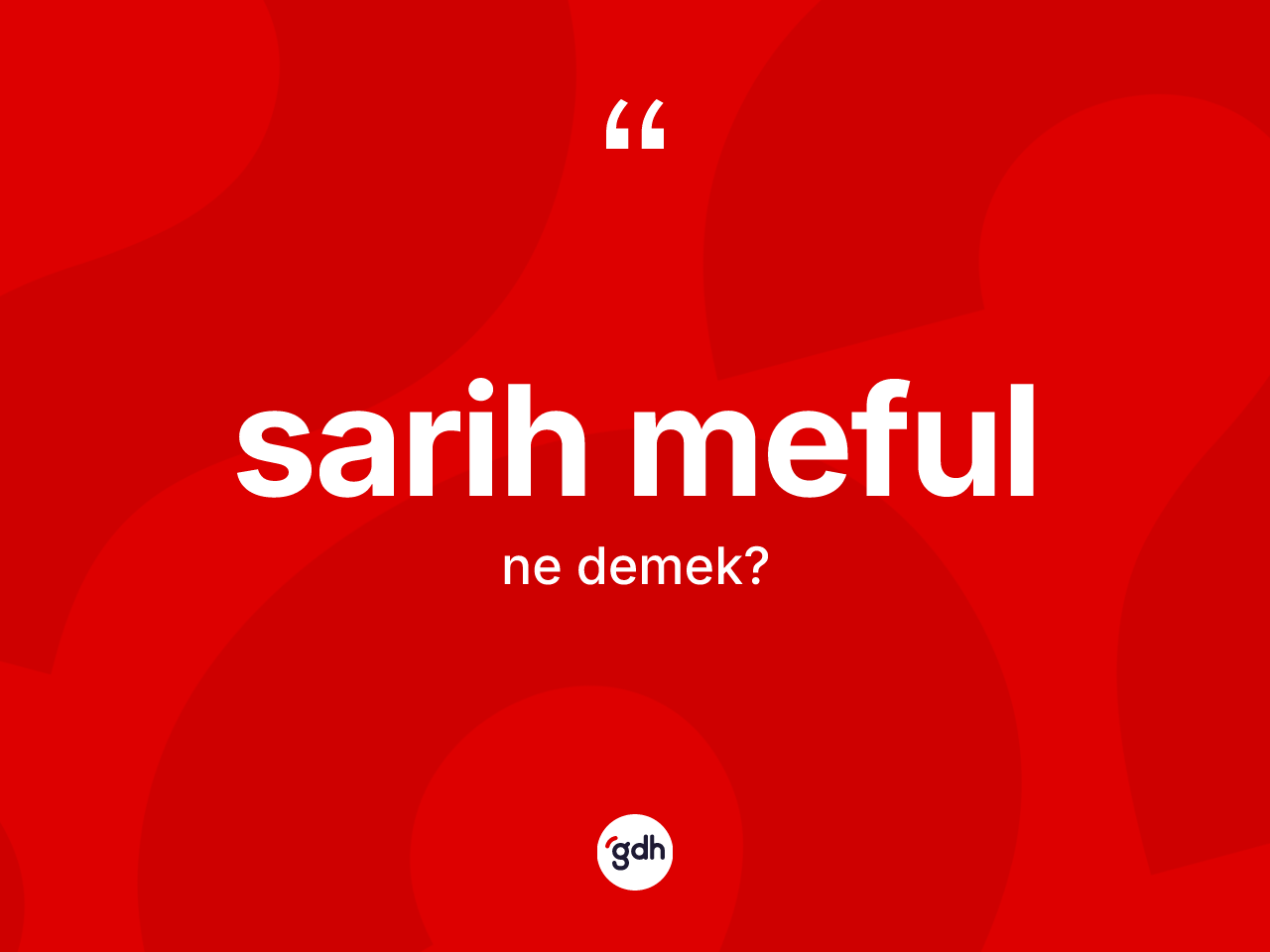 Sarih meful kelimesi nedir? Sarih mefulun sözlükteki anlamı nedir?