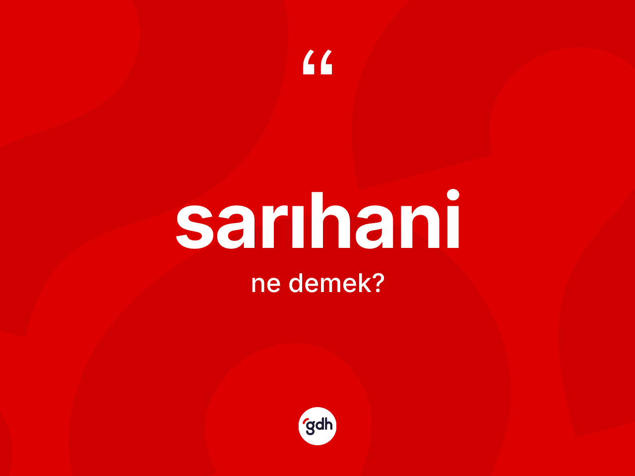 Sarıhani kelimesi nedir? Sarıhaninin sözlükteki anlamı nedir?