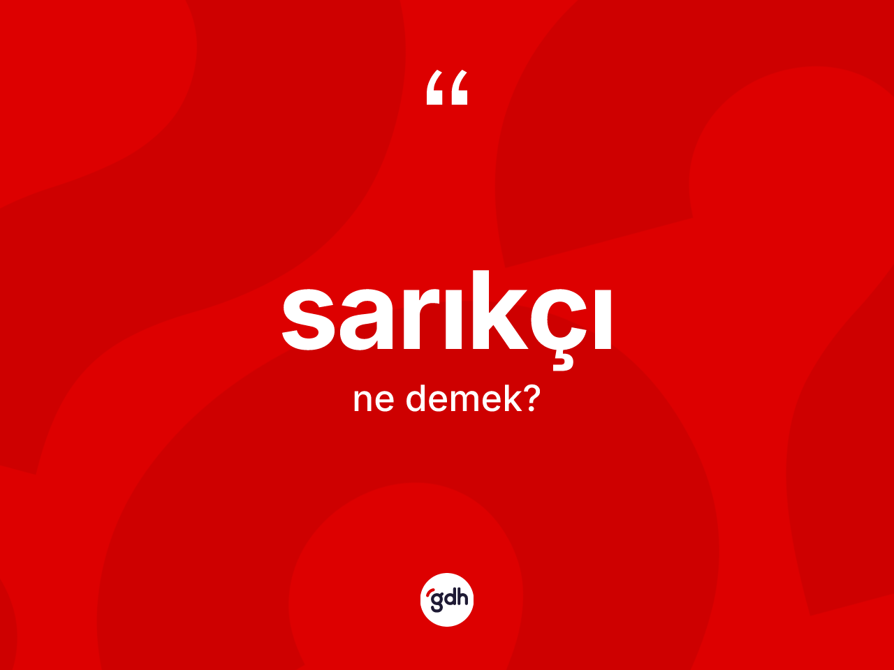 Sarıkçı ne demek? Sarıkçı kelimesinin kaç farklı anlamı var?