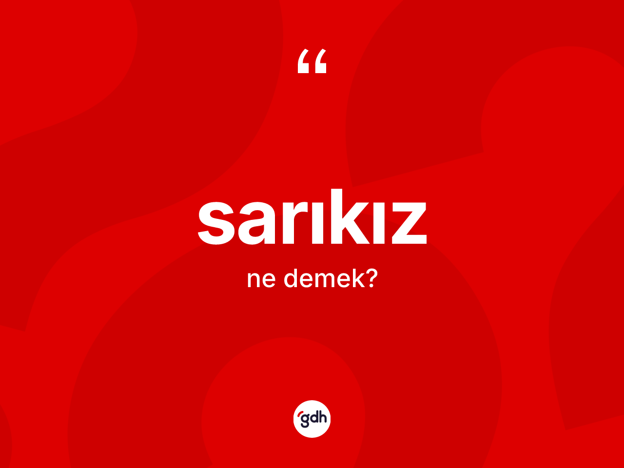 Sarıkız kelimesinin tanımı nedir? Sarıkızın TDK'ya göre anlamı nedir?