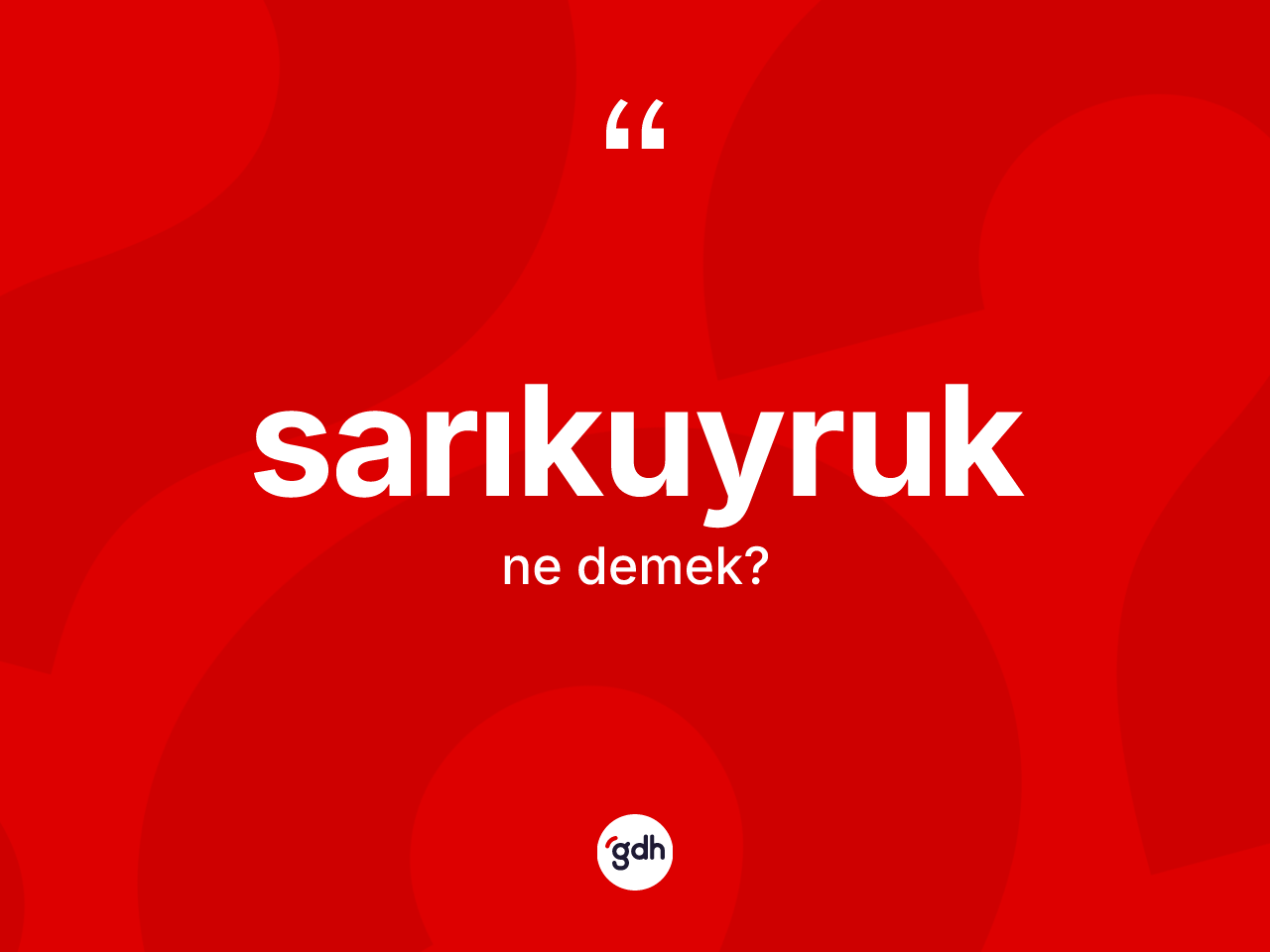 Sarıkuyruk kelimesinin sözlükteki tanımı nedir? Sarıkuyruk kelimesinin TDK'ya göre açıklaması nedir?
