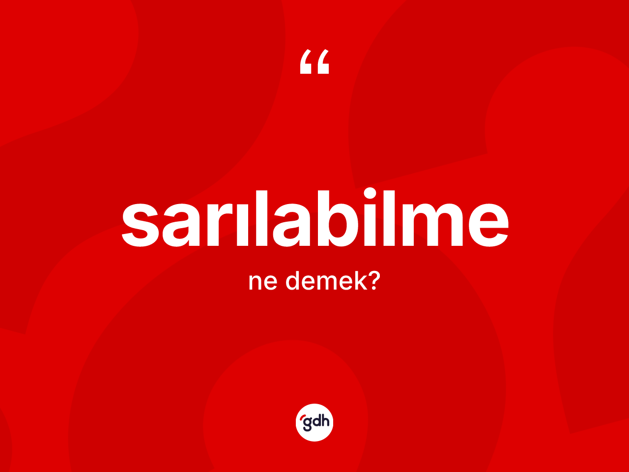 Sarılabilme kelimesinin tanımı nedir? Sarılabilmenin kısaca tanımı nedir?