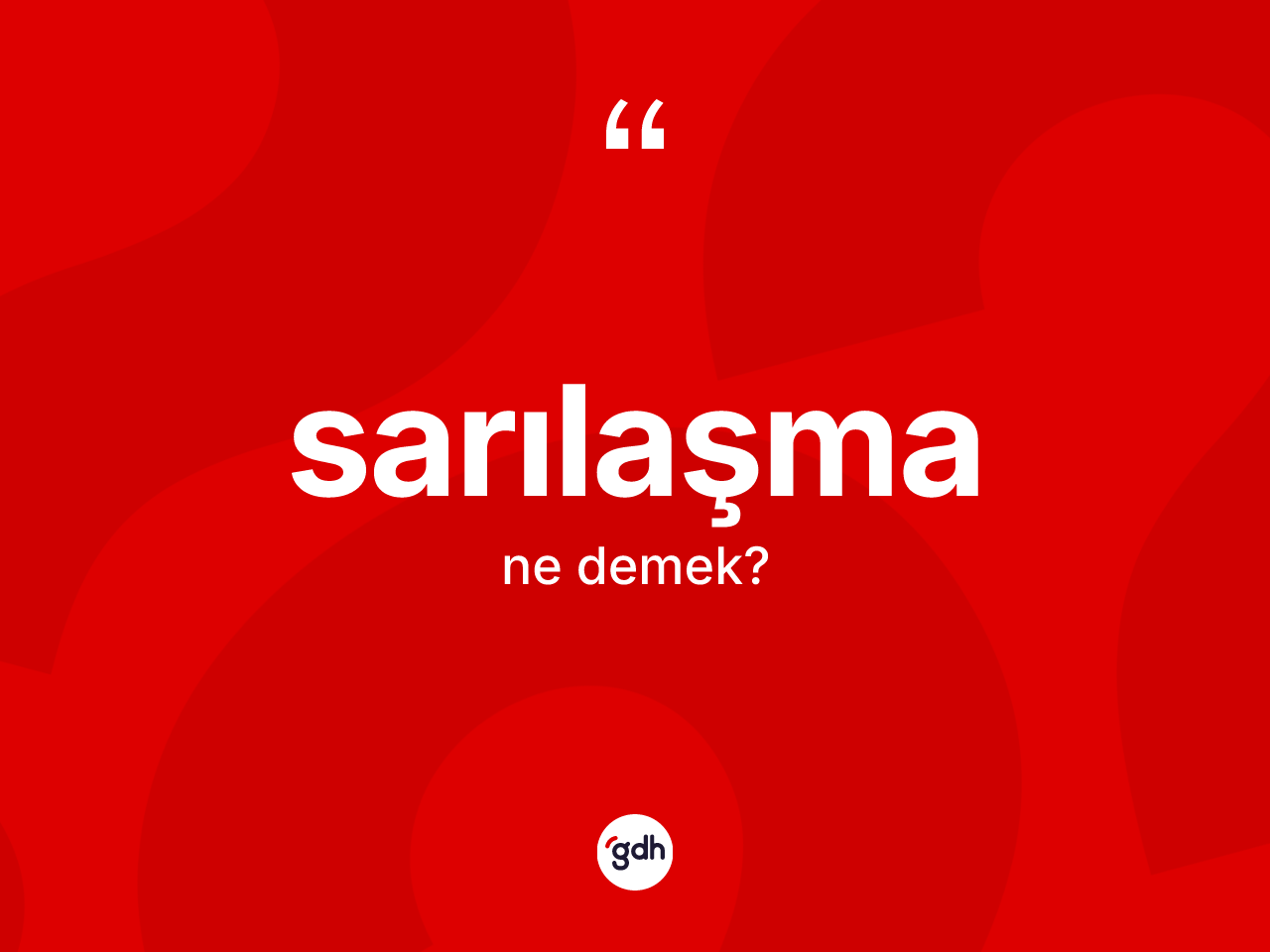 Sarılaşma ne anlama gelir? Sarılaşmanın TDK'ya göre anlamı nedir?