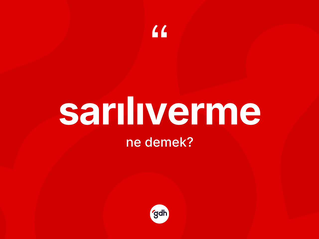 Sarılıverme kelimesinin anlamı nedir? Sarılıvermenin TDK'ya göre anlamı nedir?