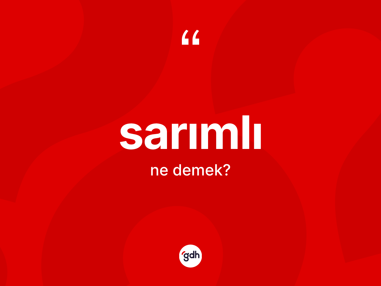 Sarımlı kelimesi nedir? Sarımlının sözlükteki anlamı nedir?