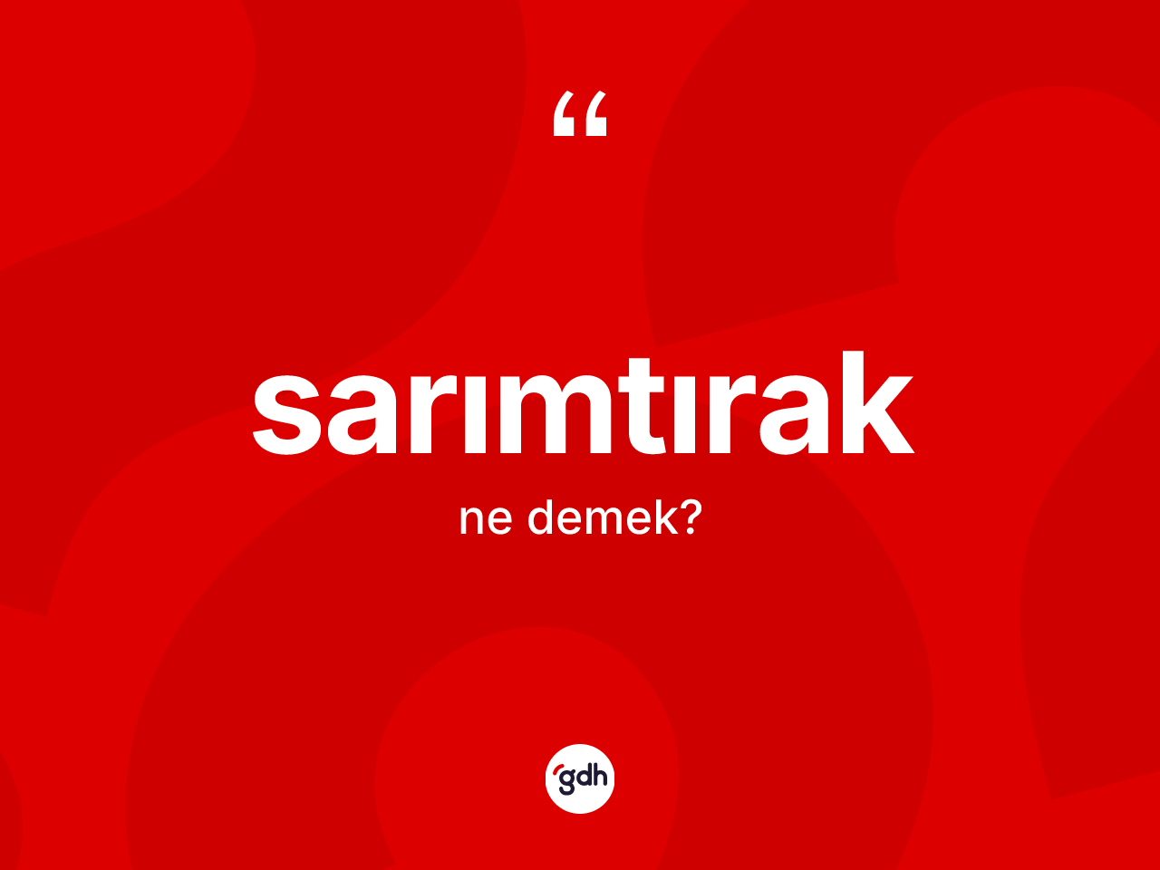 Sarımtırak kelimesinin tanımı nedir? Sarımtırağın kısaca tanımı nedir?