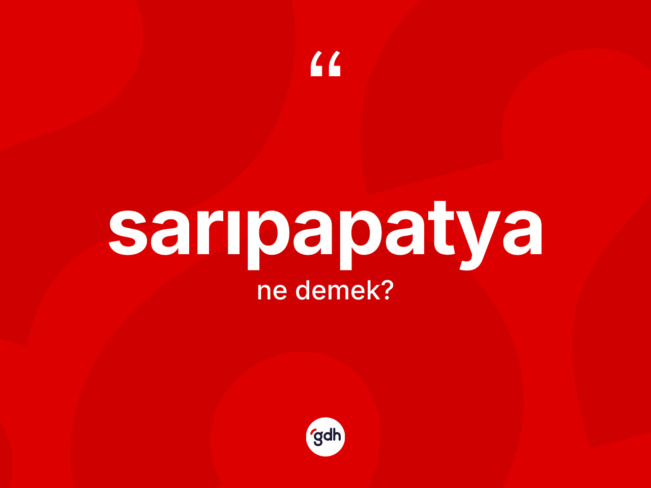 Sarıpapatya kelimesi ne anlama gelir? Sarıpapatyanın halk arasındaki kullanımı nasıldır?