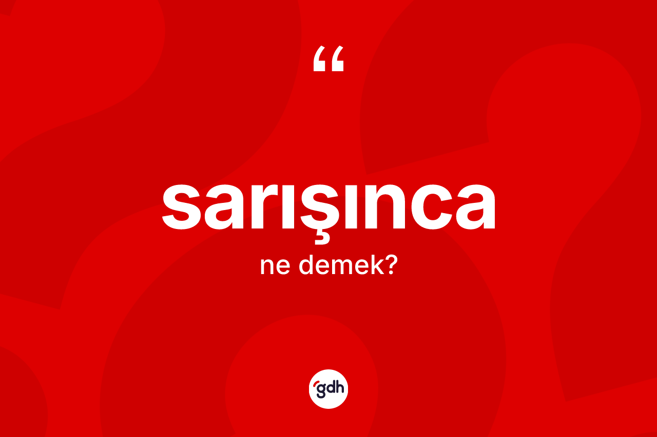 Sarışınca nedir? Sarışıncanın TDK'ya göre anlamı nedir?