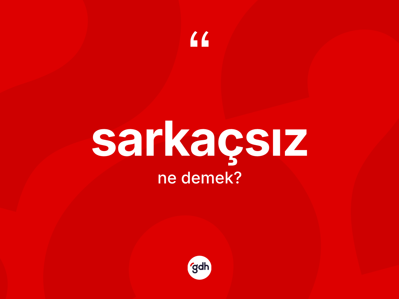 Sarkaçsız ne demek? Sarkaçsızın TDK'ya göre anlamı nedir?