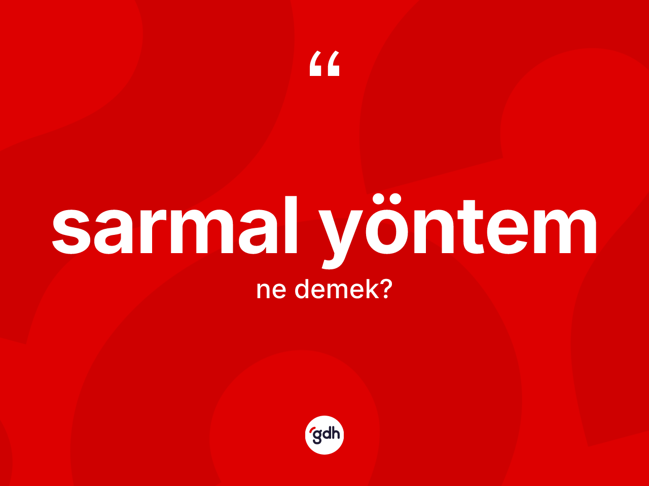 Sarmal yöntem kelimesi ne demek? Sarmal yöntem kelimesinin kaç farklı anlamı var?