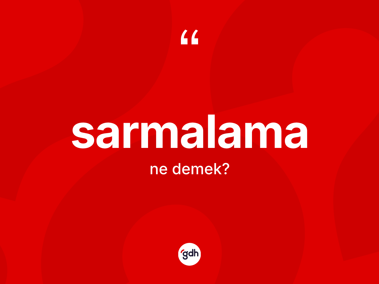 Sarmalama nedir? Sarmalama kelimesinin kaç farklı anlamı var?